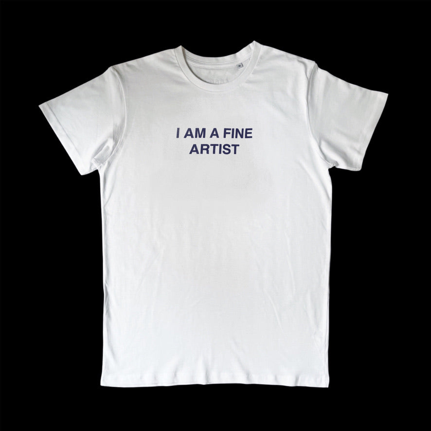 I'M A FINE ARTIST T-SHIRT