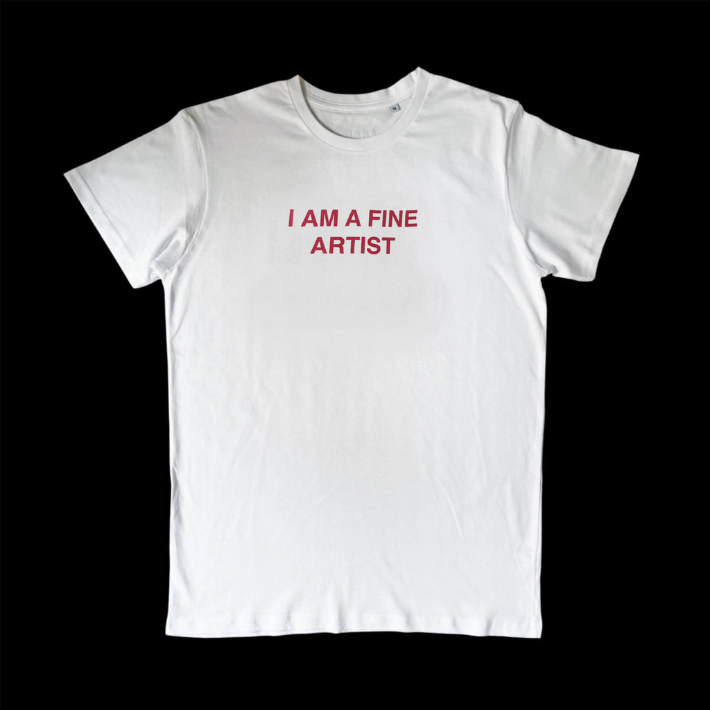 I'M A FINE ARTIST T-SHIRT